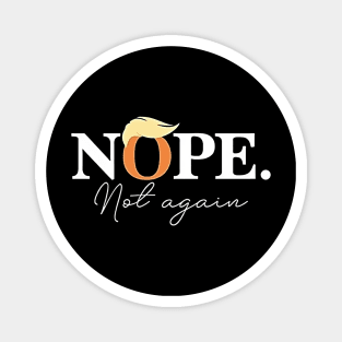 Nope Not Again Funny Trump Magnet